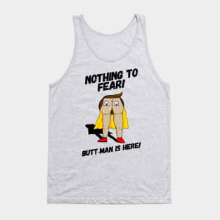 Nothing to Fear! Butt-Man is Here! Tank Top